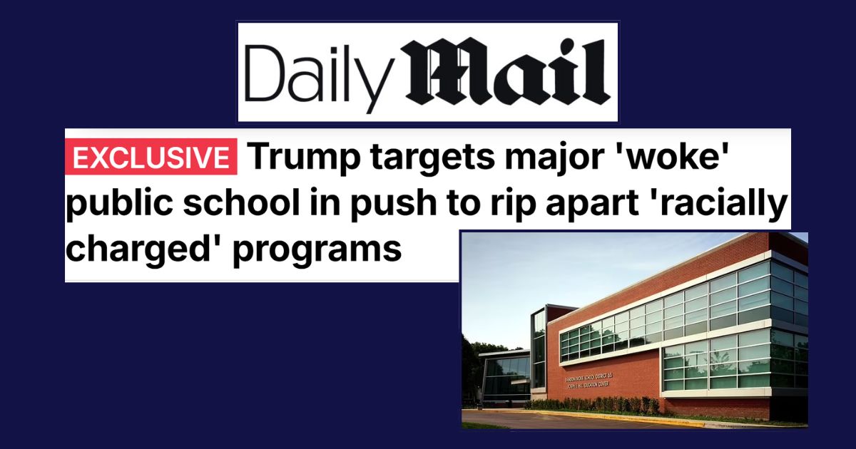 Daily Mail: Trump targets major ‘woke’ public school in push to rip apart ‘racially charged’ programs