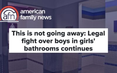 American Family News: This is not going away: Legal fight over boys in girls’ bathrooms continues