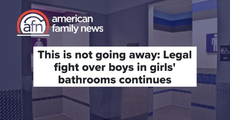 American Family News: This is not going away: Legal fight over boys in girls’ bathrooms continues