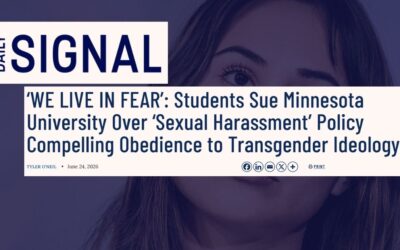 Daily Signal: ‘WE LIVE IN FEAR’: Students sue Minnesota university over ‘sexual harassment’ policy compelling obedience to transgender ideology