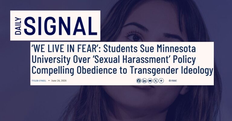 Daily Signal: ‘WE LIVE IN FEAR’: Students sue Minnesota university over ‘sexual harassment’ policy compelling obedience to transgender ideology
