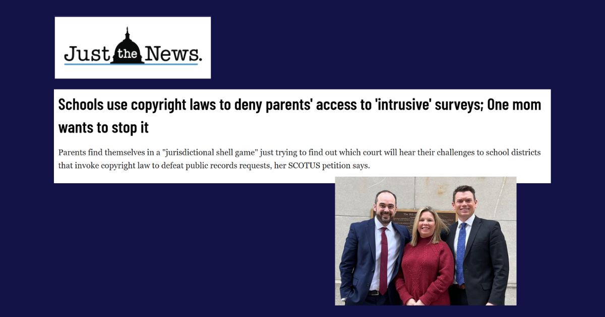 Just The News: Schools use copyright laws to deny parents’ access to ‘intrusive’ surveys; One mom wants to stop it