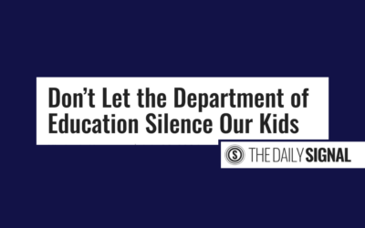 The Daily Signal: Don’t let the Department of Education silence our kids