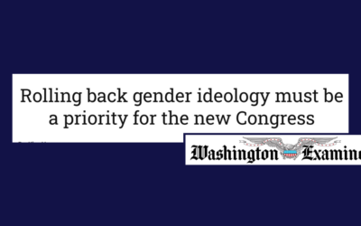 Washington Examiner: Rolling back gender ideology must be a priority for the new Congress