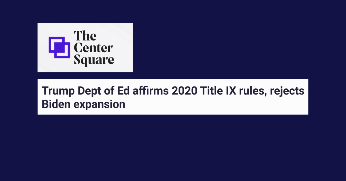 Center Square: Trump Dept of Ed affirms 2020 Title IX rules, rejects Biden expansion